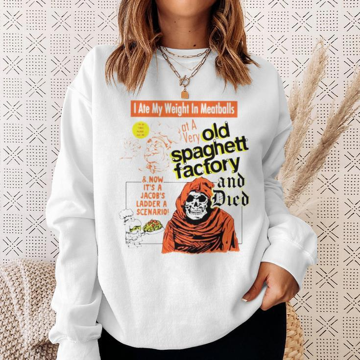 I Ate My Weight In Meatballs Old Spaghetti Factory And Died Sweatshirt Gifts for Her