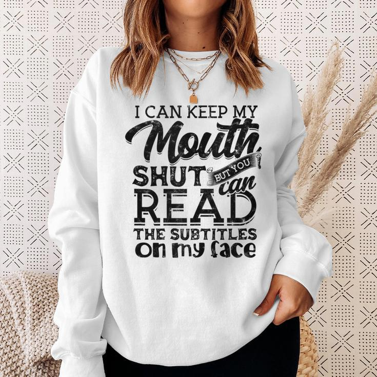 I Can Keep My Mouth Shut But You Can Read - Humorous Slogan Sweatshirt Gifts for Her