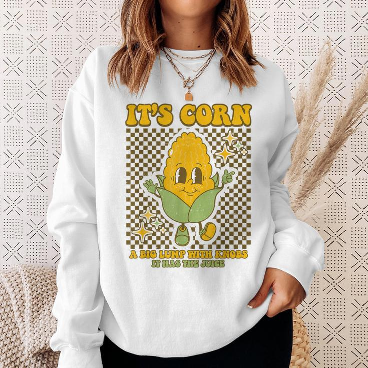 Its Corn A Big Lump With Knobs It Has The Juice Its Corn Sweatshirt Gifts for Her