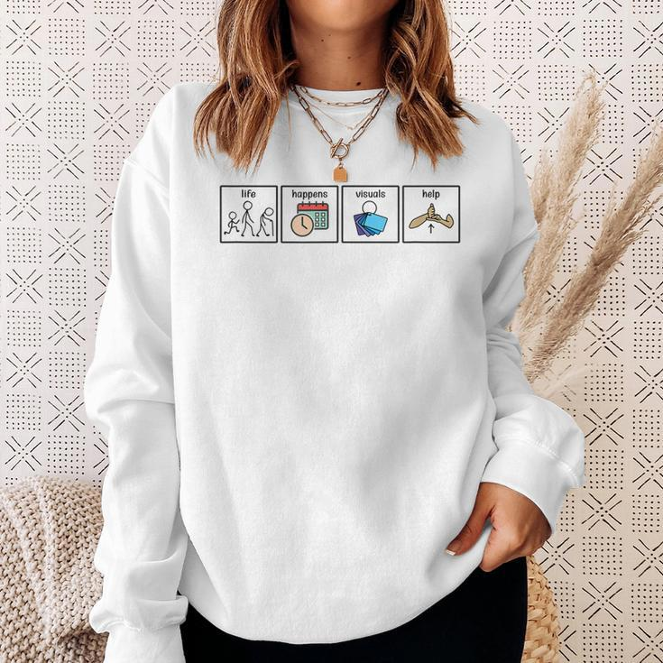 Life Happens Visuals Help Sped Special Education Autism Sweatshirt Gifts for Her