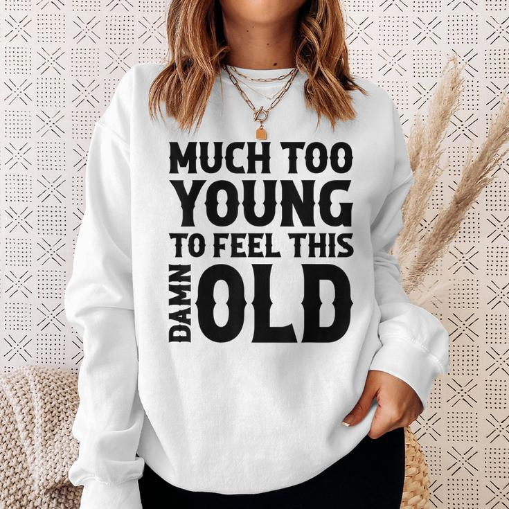 Much Too Young To Feel This Damn Old Country Music Sweatshirt Gifts for Her