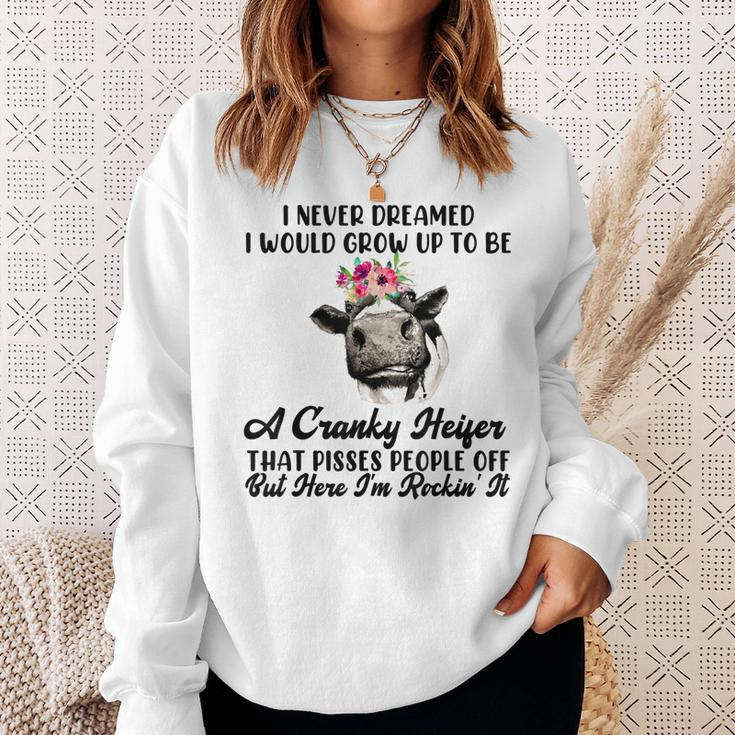 Never Dreamed I Would Grow Up A Cranky Heifer V3 Sweatshirt Gifts for Her