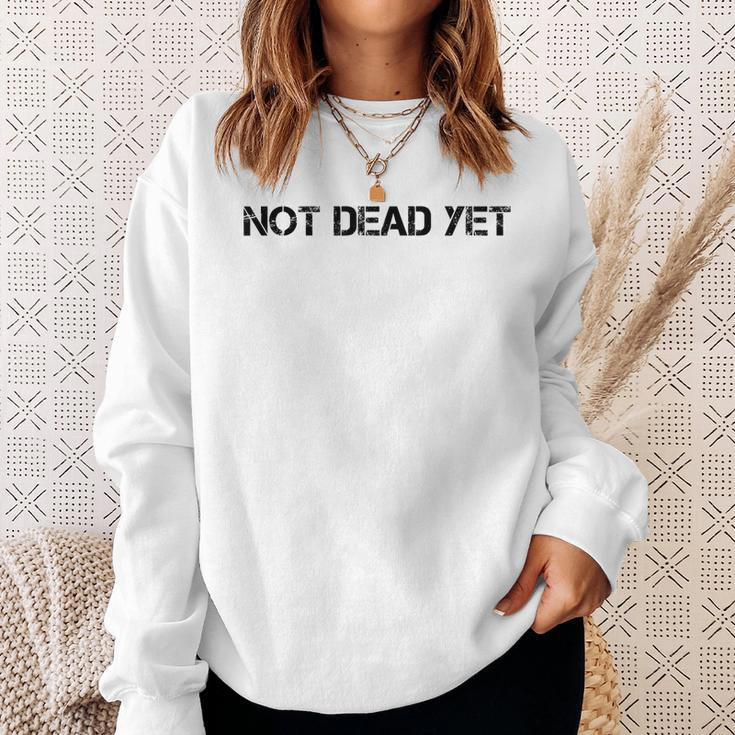 Not Dead Yet Funny Undead Zombie Veteran Gift Idea Men Women Sweatshirt Graphic Print Unisex Gifts for Her