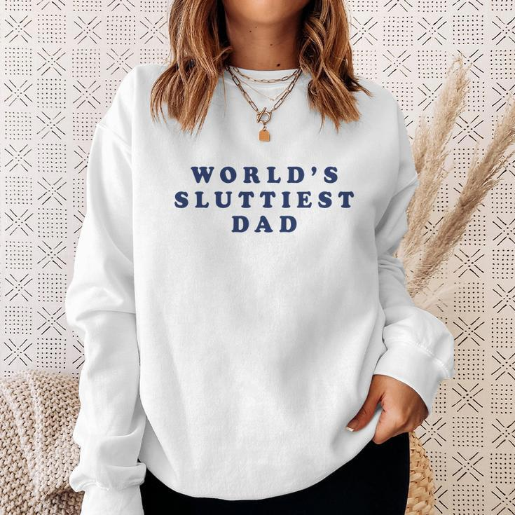 Worlds Sluttiest Dad Sweatshirt Gifts for Her