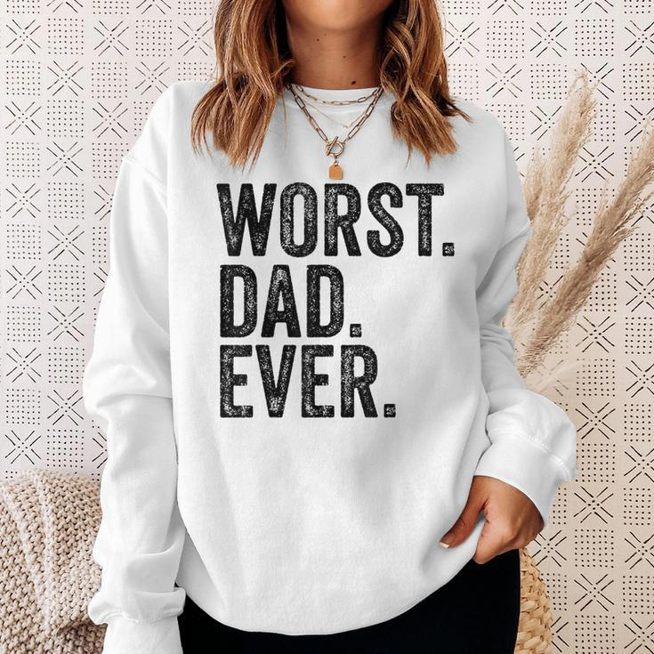 Worst Dad Ever Funny Fathers Day Daddy Vintage Sweatshirt Gifts for Her