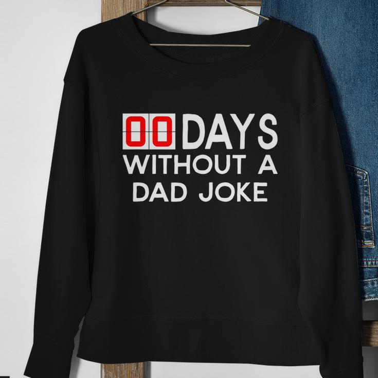 00 Days Without A Dad Joke Zero Days Fathers Day Gift V2 Sweatshirt Gifts for Old Women