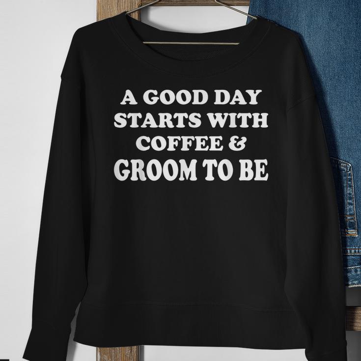 A Good Day Starts With Coffee & Groom To Be - Funny Wedding  Men Women Sweatshirt Graphic Print Unisex