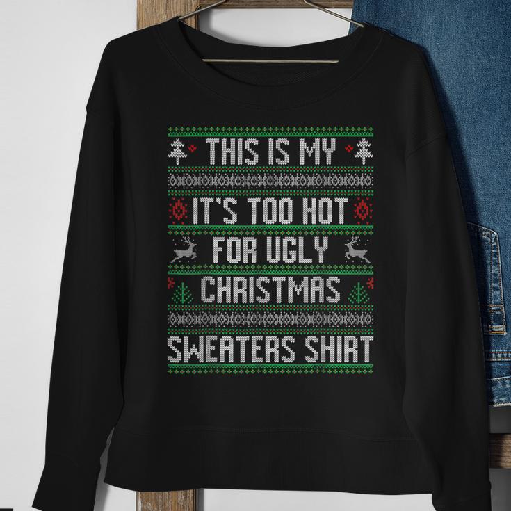 This Is My Its Too Hot For Ugly Christmas Sweaters   Men Women Sweatshirt Graphic Print Unisex