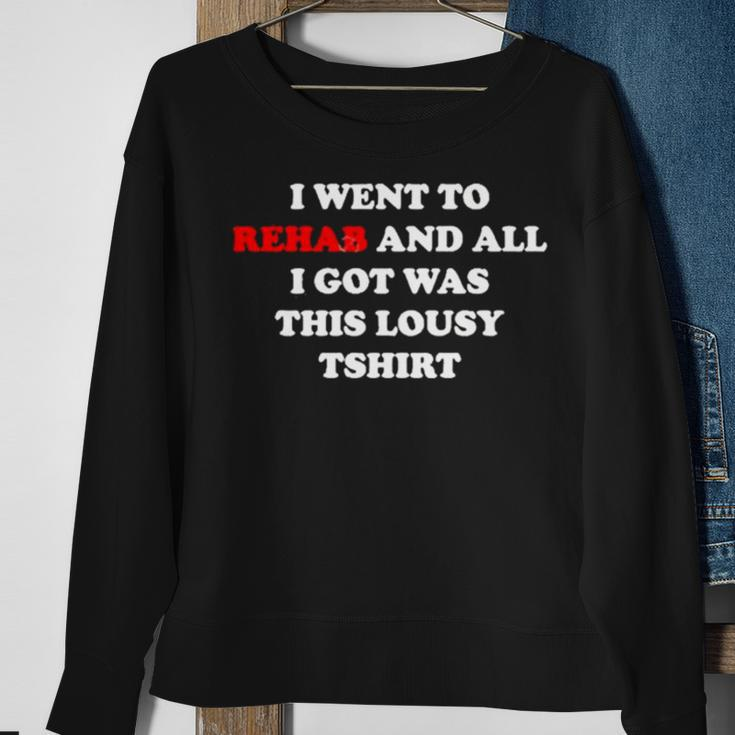 2023 I Went To Rehab And All I Got Was This Lousy Sweatshirt Gifts for Old Women