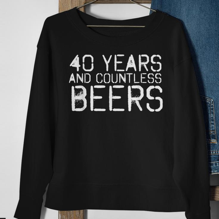 40 Years And Countless Beers Funny Drinking Gift Idea Sweatshirt Gifts for Old Women