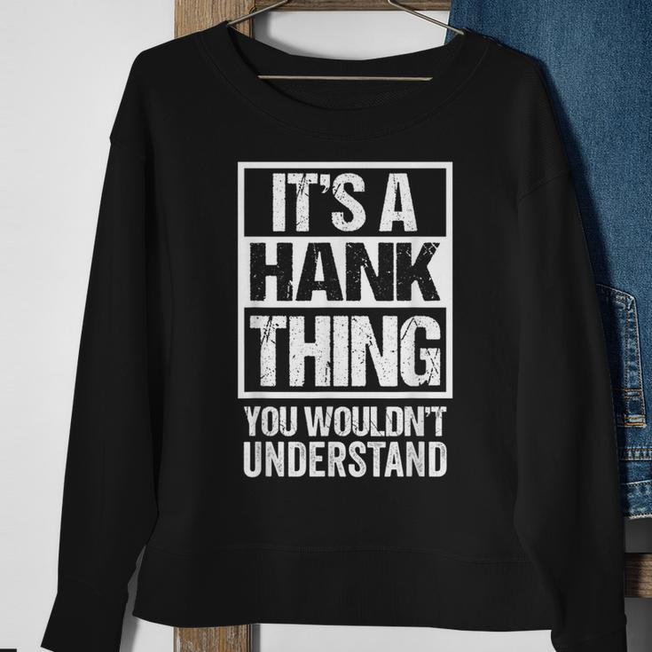 A Hank Thing You Wouldnt Understand First Name Nickname Sweatshirt Gifts for Old Women