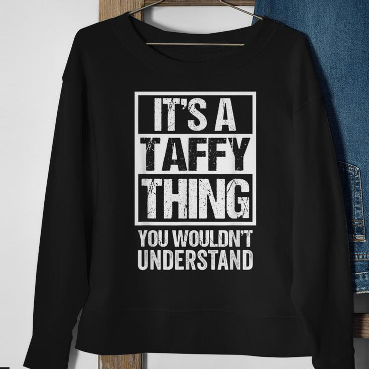 A Taffy Thing You Wouldnt Understand First Name Nickname Sweatshirt Gifts for Old Women