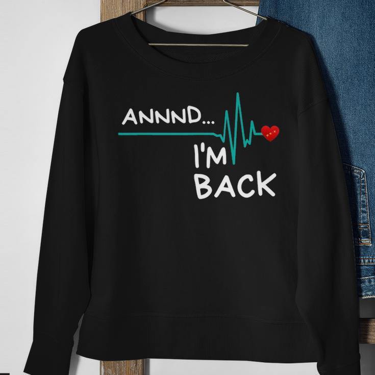 Annnd Im Back - Heart Attack Survivor Funny Quote Sweatshirt Gifts for Old Women