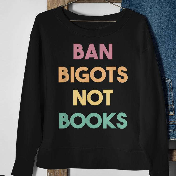 Anti Censorship Ban Bigots Not Books Banned Books Sweatshirt Gifts for Old Women