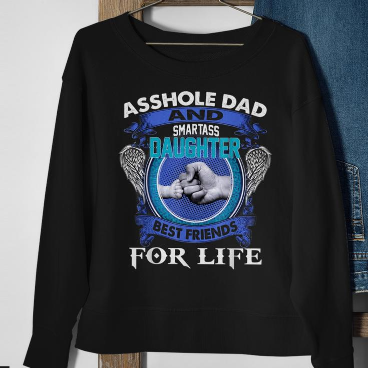 Asshole Dad And Smartass Daughter Best Friends Fod Life Sweatshirt Gifts for Old Women