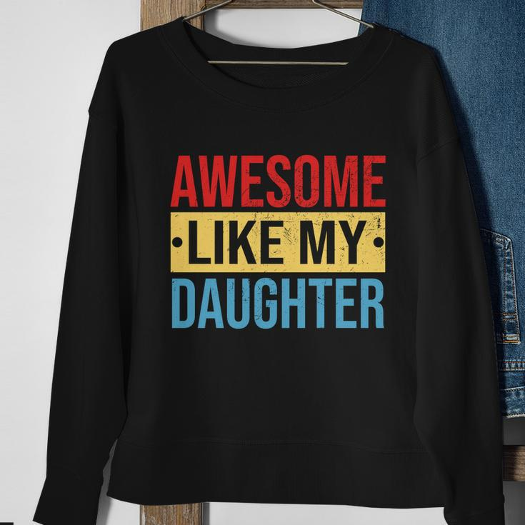 Awesome Like My Daughter Gift For Parents V2 Sweatshirt Gifts for Old Women