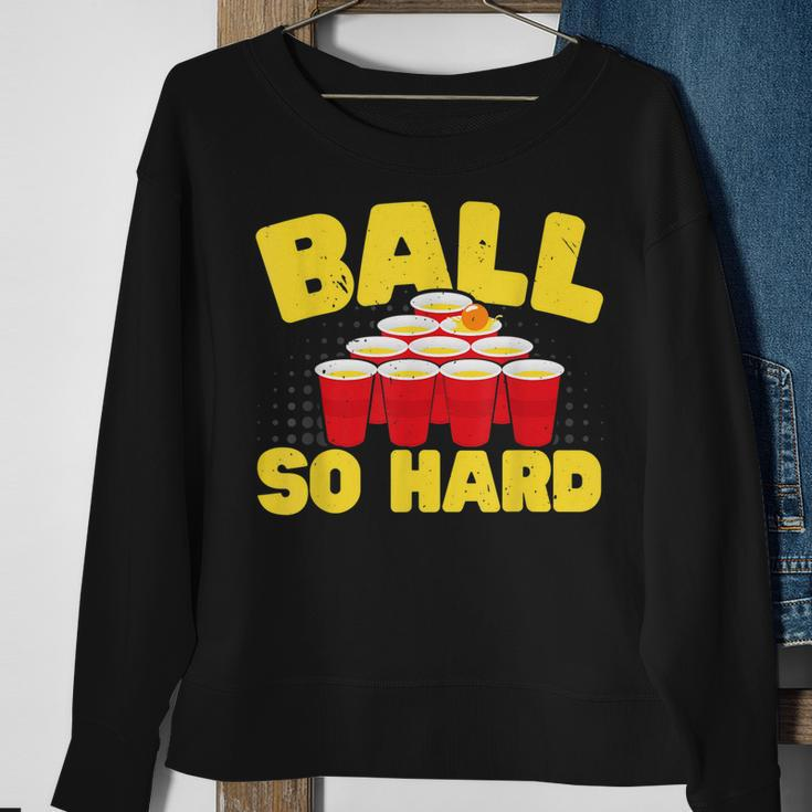 Ball So Hard Alkohol Trinkspiel Beer Pong Sweatshirt Geschenke für alte Frauen
