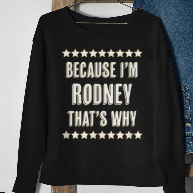 Because Im - Rodney - Thats Why | Funny Name Gift - Sweatshirt Gifts for Old Women