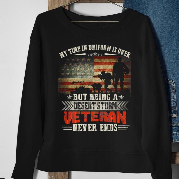 Being A Desert Storm Veteran Never End - Veteran Military Sweatshirt Gifts for Old Women