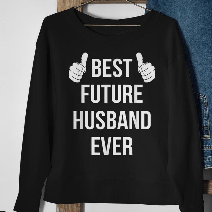 Best Future Husband Ever | Husband To Be Fiance Sweatshirt Gifts for Old Women