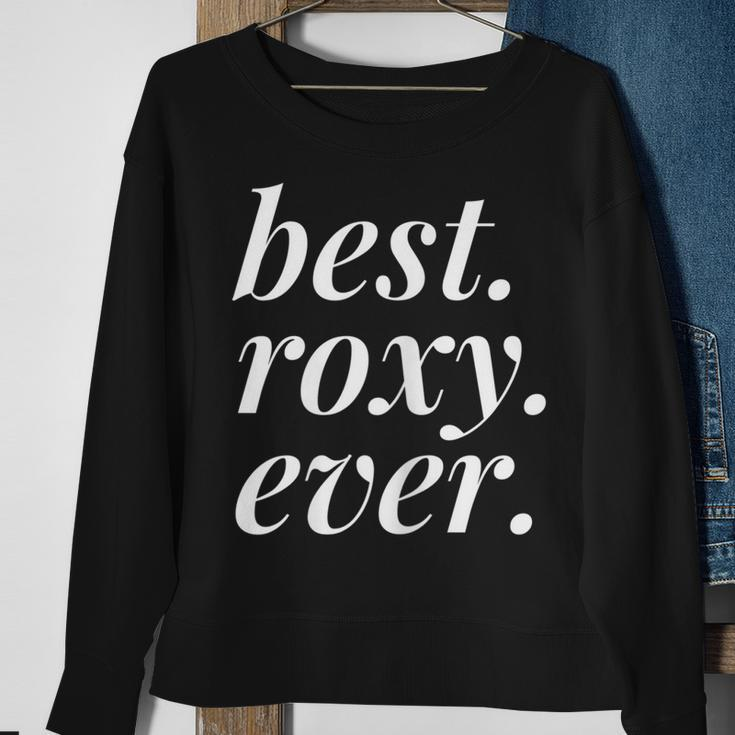 Best Roxy Ever Name Personalized Woman Girl Bff Friend Sweatshirt Gifts for Old Women