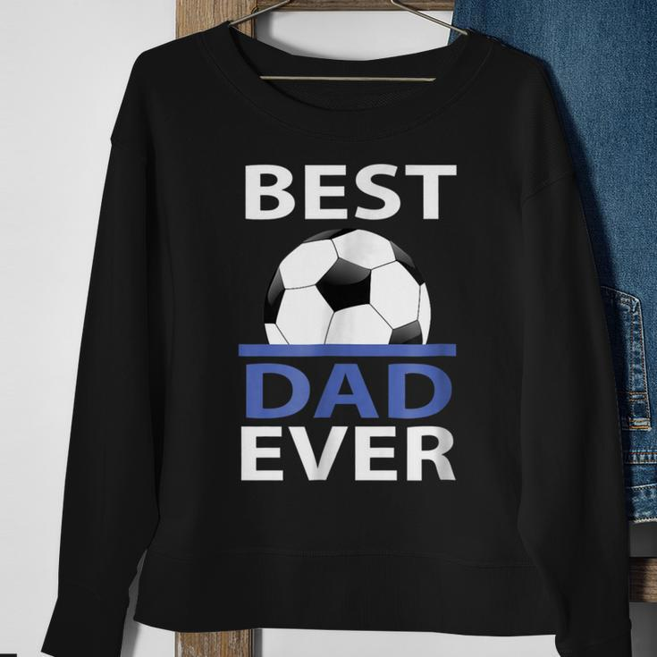 Best Soccer Dad Ever With Soccer Ball Gift For Mens Sweatshirt Gifts for Old Women