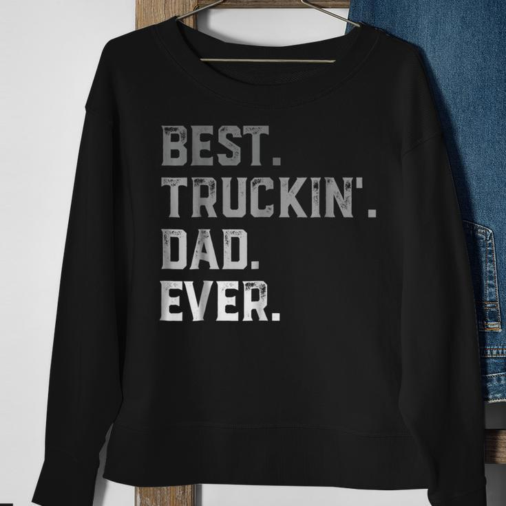 Best Truckin Dad Ever For MenFathers Day Sweatshirt Gifts for Old Women