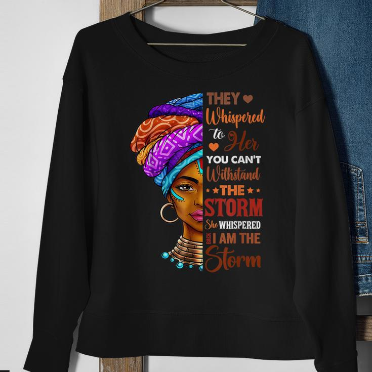 Black History Month African Woman Afro I Am The Storm Sweatshirt Gifts for Old Women