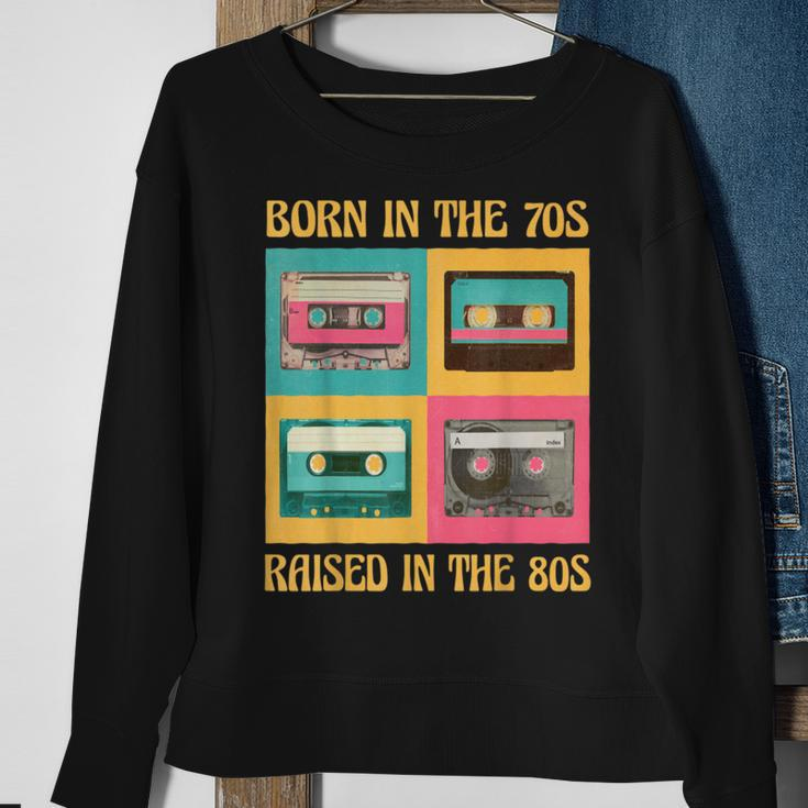 Born In The 70S - Raised In The 80S Funny Birthday Sweatshirt Gifts for Old Women
