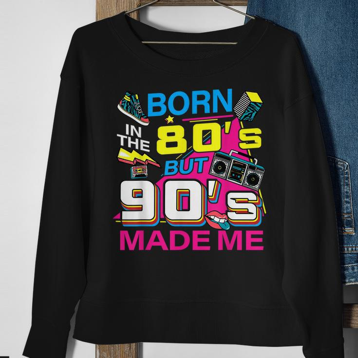 Born In The 80S But 90S Made Me - I Love 80S Love 90S Sweatshirt Gifts for Old Women