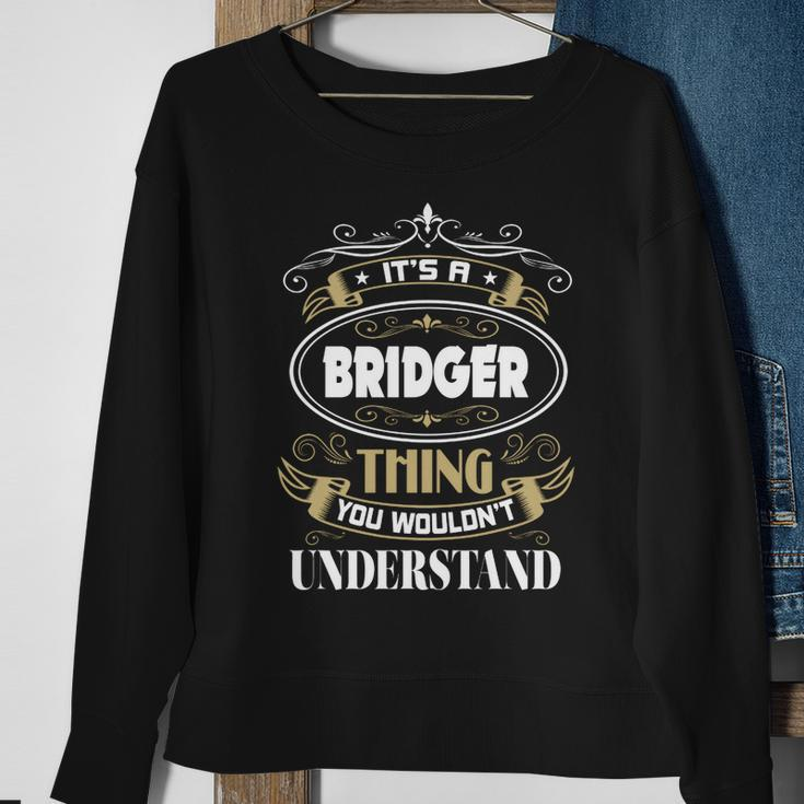 Bridger Thing You Wouldnt Understand Family Name V2 Sweatshirt Gifts for Old Women
