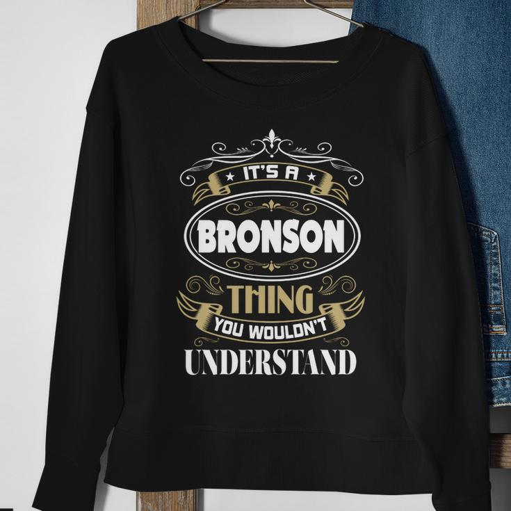 Bronson Thing You Wouldnt Understand Family Name V2 Sweatshirt Gifts for Old Women