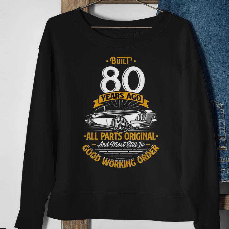 Built 80 Years Ago - Funny 80Th Birthday Gift Sweatshirt Gifts for Old Women