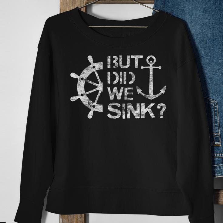 But Did We Sink - Sailboat Sail Boating Captain Sailing Sweatshirt Gifts for Old Women