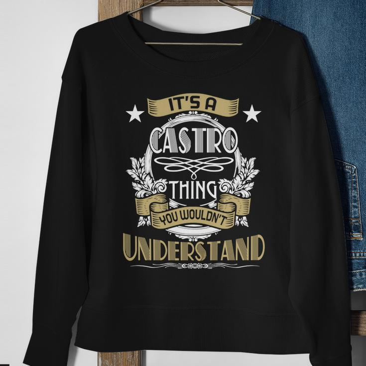Castro Thing Wouldnt Understand Family Name Sweatshirt Gifts for Old Women