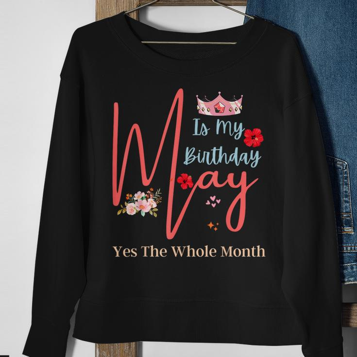 Celebrating May Birthdays May Is My Birthday Yes The Whole Sweatshirt Gifts for Old Women