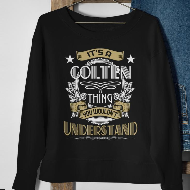Colten Thing Wouldnt Understand Family Name Sweatshirt Gifts for Old Women