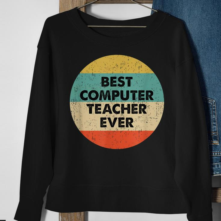 Computer Teacher | Best Computer Teacher Ever Sweatshirt Gifts for Old Women