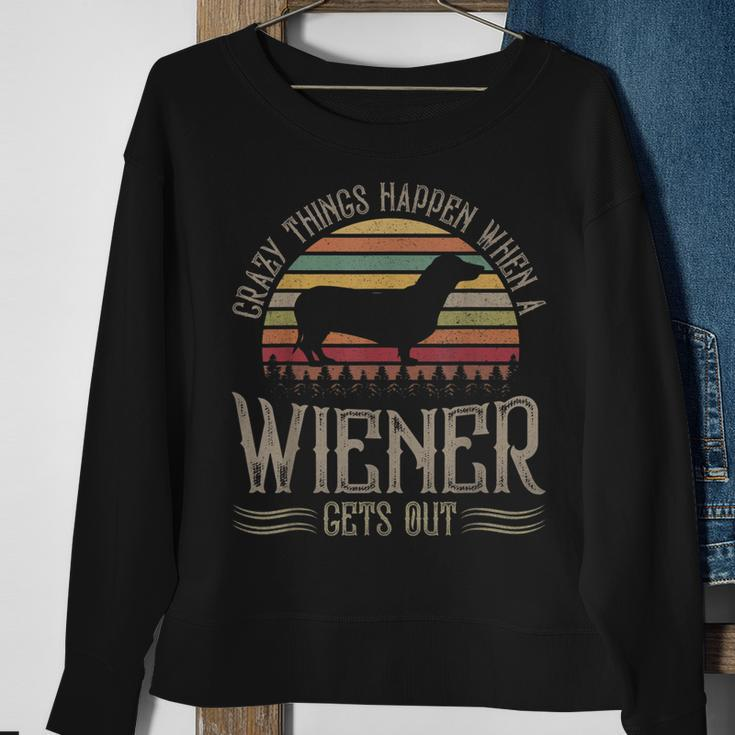 Crazy Things Happen When A Wiener Gets Out Dachshund V2 Sweatshirt Gifts for Old Women