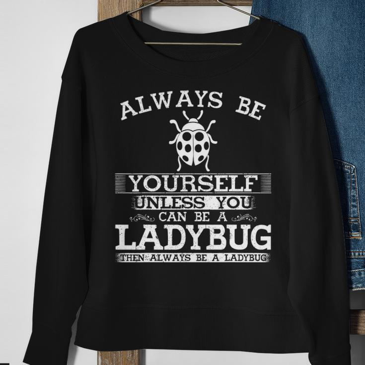Cute Ladybug Always Be Yourself Animal Lover Sweatshirt Gifts for Old Women
