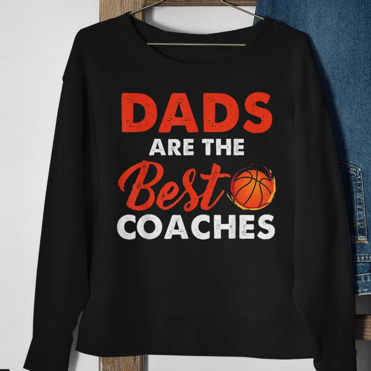 Dad Basketball Coach Dads Are The Best Coaches Gifts Sweatshirt Gifts for Old Women