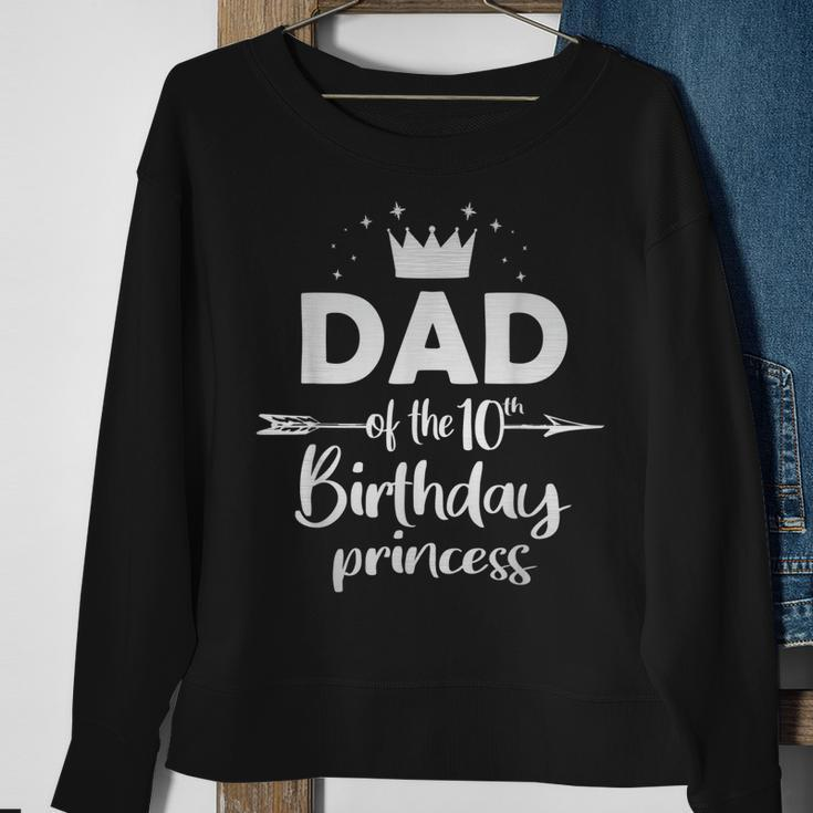 Dad Of The 10Th Birthday Princess Girl 10 Years Old B-Day Sweatshirt Gifts for Old Women