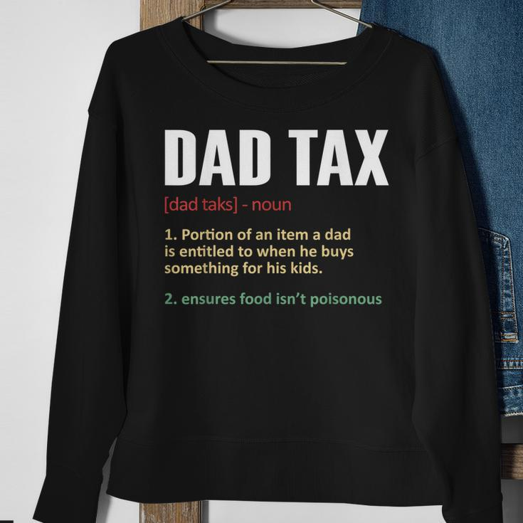 Dad Tax Funny Dad Tax Definition Mens Fathers Day Sweatshirt Gifts for Old Women