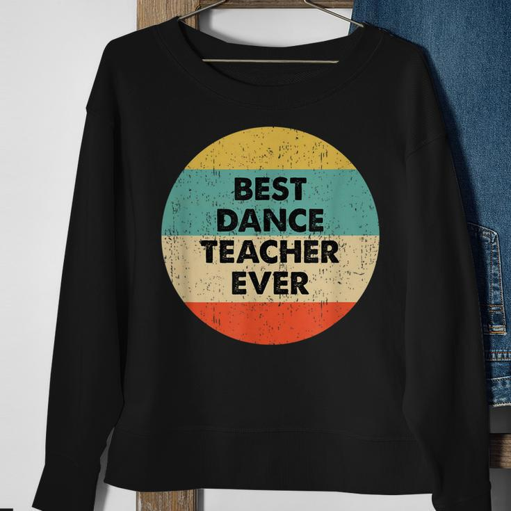 Dance Teacher | Best Dance Teacher Ever Sweatshirt Gifts for Old Women