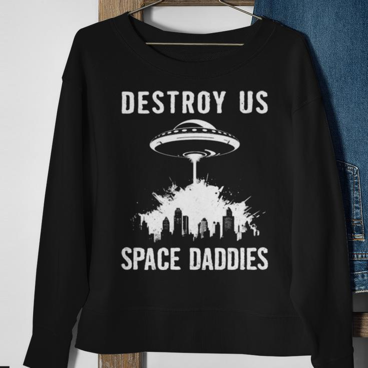 Destroy Us Space Daddies Sweatshirt Gifts for Old Women