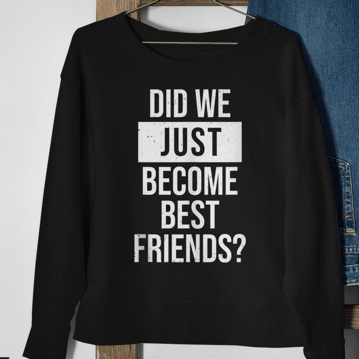 Did We Become Best Friend Yup Dad Baby Matching Fathers Day Sweatshirt Gifts for Old Women