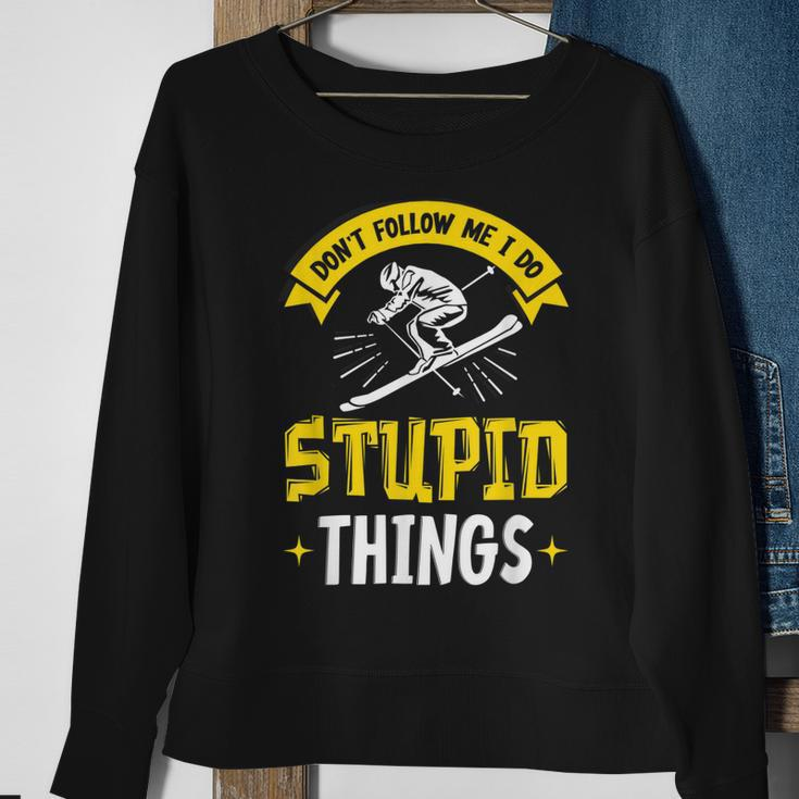 Dont Follow Me I Do Stupid Things Ski Skiing Skiers Skier Sweatshirt Gifts for Old Women