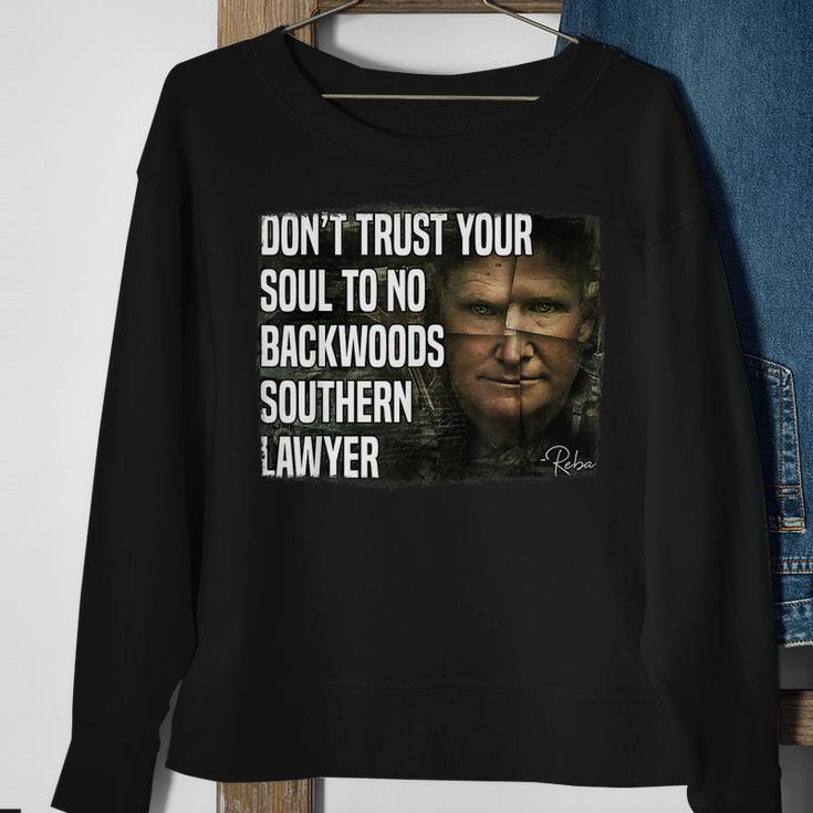 Dont Trust Your Soul To No Backwoods Southern Lawyer -Reba Sweatshirt Gifts for Old Women