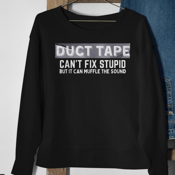 Duct Tape Cant Fix Stupid But It Can Muffle Sound Sweatshirt Gifts for Old Women