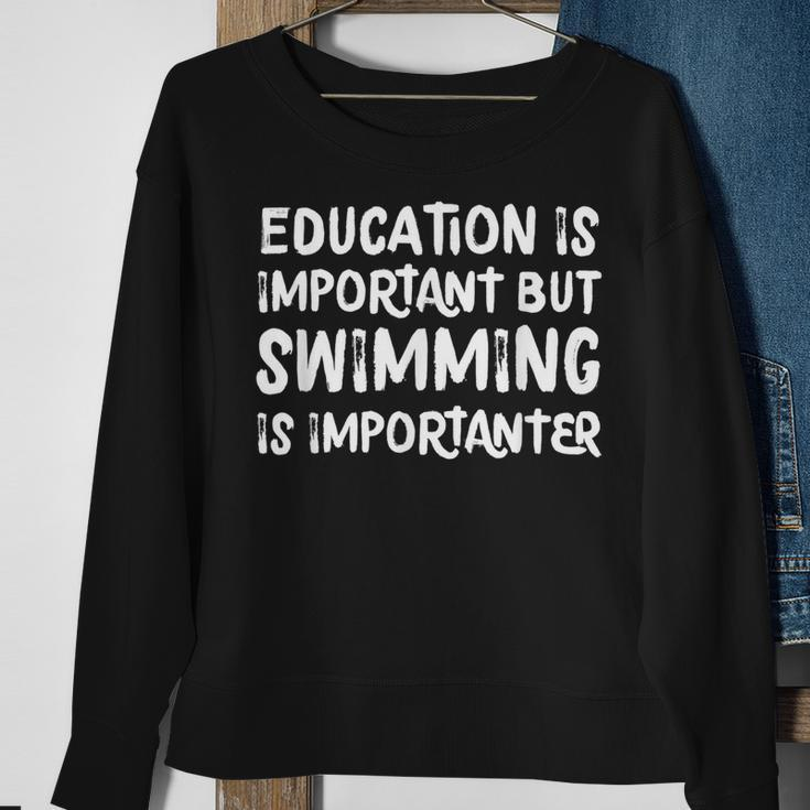 Education Is Important But Swimming Is Importanter Sweatshirt Gifts for Old Women